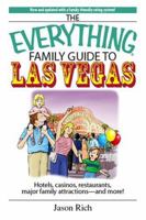 Everything Family Travel Guide to Las Vegas: Hotels, Casinos, Restaurants, Major Family Attractions - And More! (Everything: Travel and History)