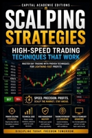SCALPING STRATEGIES: HIGHSPEED TRADING TECHNIQUES THAT WORK: Master the speed, precision, and discipline required to trade fast-moving markets with ... VWAP, Breakouts, Volume Analysis, Risk) B0HCLK8WBD Book Cover
