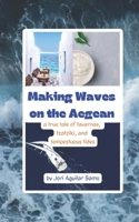 Making Waves on the Aegean B09J7S25LJ Book Cover