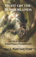 Hunt on the Borderlands: An Old-School Essentials Gamebook B0GRMTMN7S Book Cover