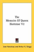 The Memoirs of Queen Hortense Volume II 1163145327 Book Cover