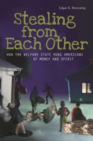 Stealing from Each Other: How the Welfare State Robs Americans of Money and Spirit 0313348227 Book Cover