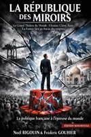 La République des Miroirs: Le Grand Théâtre du Monde et l’Exception Française (French Edition) B0H2CZGLNM Book Cover