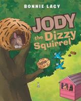 Jody the Dizzy Squirrel 1644163446 Book Cover