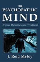 The Psychopathic Mind: Origins, Dynamics, and Treatment 0876683111 Book Cover