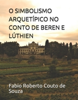 O Simbolismo Arquetípico No Conto de Beren E Lúthien B08457LM2Z Book Cover
