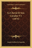 Le Cheval Et Son Cavalier V1 (1874) 1160148945 Book Cover