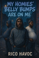 My Homies' Belly Bumps Are On Me (Hood Urban Fiction) B0F9WD931P Book Cover