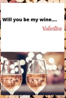 Will You Be Mine... Valentine - A Wine Journal 1658195639 Book Cover