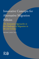 Innovative Concepts for Alternative Migration Policies: Ten Innovative Approaches to the Challenges of Migration in the 21st Century (Amsterdam University Press - IMISCOE Reports) 9053569901 Book Cover