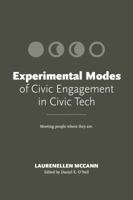 Experimental Modes of Civic Engagement in Civic Tech: Meeting people where they are. 0990775224 Book Cover