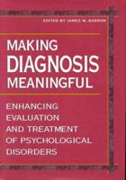 Making Diagnosis Meaningful: Enhancing Evaluation and Treatment of Psychological Disorders 1557984964 Book Cover