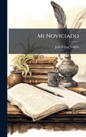 Mi Noviciado (Spanish Edition) 1024640973 Book Cover