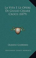 La Vita E Le Opere Di Giulio Cesare Croce: Monografia 1142466531 Book Cover