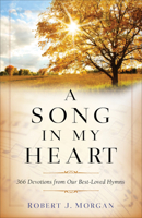 A Song in My Heart: 366 Devotions from Our Best-Loved Hymns 0800740483 Book Cover