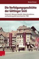 Die Verfolgungsgeschichte Der Gottinger Sinti: Kaiserreich, Weimarer Republik, Nationalsozialismus Und Bundesrepublik Deutschland Bis 1980 3525854285 Book Cover