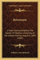 Retrorsum: A Poem Delivered Before the Alumni of Madison University: At the Jubilee Festival, August 1165648016 Book Cover