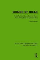 Women of Ideas: And What Men Have Done to Them: From Aphra Behn to Adrienne Rich (Routledge Library Editions: Women in Society) 1032883952 Book Cover