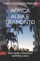 AFRICA ALBA E TRAMONTO: Due medici missionari nell'Africa nera (Italian Edition) 1697370004 Book Cover