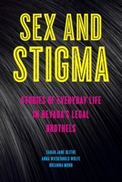 Sex and Stigma: Stories of Everyday Life in Nevada's Legal Brothels 1479820709 Book Cover