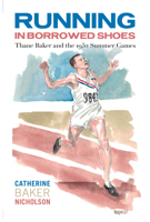 Running in Borrowed Shoes: Thane Baker and the 1952 Summer Games 0875658695 Book Cover