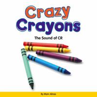 Crazy Crayons: The Sound of Cr 150388922X Book Cover