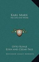 Karl Marx: His Life and Work 1453779426 Book Cover
