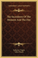 The Sacredness Of The Moment And The Day 1162836407 Book Cover