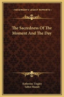 The Sacredness Of The Moment And The Day 1425361943 Book Cover