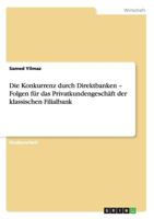 Die Konkurrenz durch Direktbanken - Folgen für das Privatkundengeschäft der klassischen Filialbank 3656221650 Book Cover