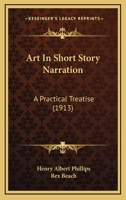 Art in Short Story Narration ...: A Practical Treatise 1104017970 Book Cover
