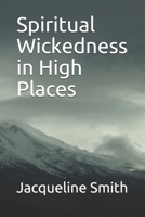 Spiritual Wickedness in High Places B08WV4ZQKH Book Cover