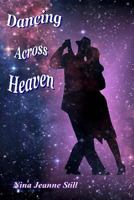 Dancing Across Heaven 1502554305 Book Cover