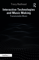 Interactive Technologies and Music Making: Transmutable Music 1032226501 Book Cover