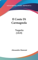 Il Conte Di Carmagnola: Tragedia (1828) 1477662634 Book Cover