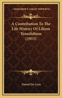 A Contribution To The Life History Of Lilium Tenuifolium 1120113873 Book Cover