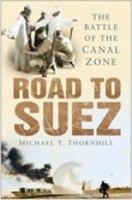 Road to Suez: The Battle of the Canal Zone 0750944471 Book Cover