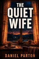 The Quiet Wife: A Small-Town Thriller (Hollister Fork) B0H38Z5MJ6 Book Cover
