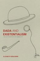 Dada and Existentialism: The Authenticity of Ambiguity 1137563672 Book Cover