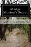 Madge Morton's Secret 1530006570 Book Cover
