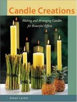 Candle Creations : Making and Arranging Candles for Beautiful Effects 0809227827 Book Cover