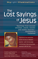 The Lost Sayings of Jesus: Teachings from Ancient Christian, Jewish, Gnostic and Islamic Sources - Annotated and Explained (Skylight Illuminations) 1594731721 Book Cover