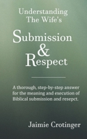 Understanding The Wife's Submission and Respect 169237513X Book Cover