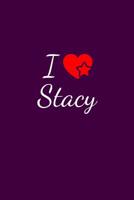 I love Stacy: Notebook / Journal / Diary - 6 x 9 inches (15,24 x 22,86 cm), 150 pages. For everyone who's in love with Stacy. 1081268387 Book Cover