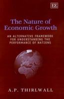 The Nature of Economic Growth: An Alternative Framework for Understanding the Performance of Nations 1840648643 Book Cover