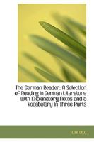 The German Reader: A Selection of Reading in German Literature With Explanatory Notes and a Vocabula 1017530203 Book Cover