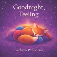 Goodnight, Feeling: A Gentle Bedtime Book About Emotions (Goodnight, lovely animals) B0GF2X4C9Y Book Cover