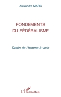 Fondements du fédéralisme: Destin de l'homme à venir 273845867X Book Cover