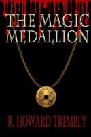 The Magic Medallion 1499632789 Book Cover