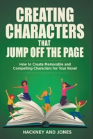 Creating Characters That Jump Off The Page - How To Create Memorable And Compelling Characters For Your Novel B0BSPDWGB5 Book Cover